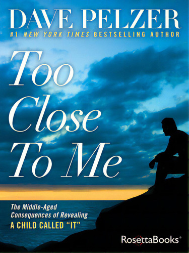 Too Close To Me: The Middle-aged Consequences Of Revealing A Child Called It, De Pelzer, Dave. Editorial Rosettabooks, Tapa Blanda En Inglés
