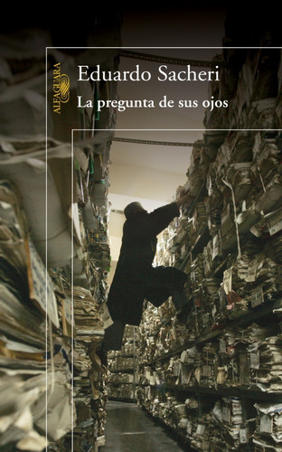 La Pregunta De Sus Ojos - Eduardo Sacheri - Alfaguara Libro