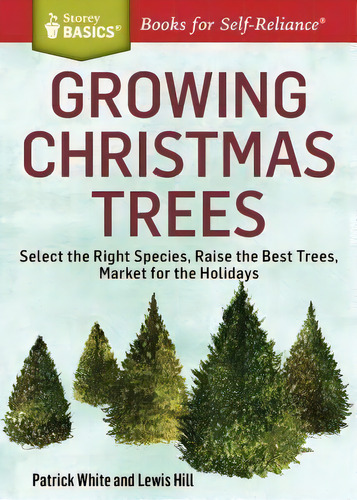 Growing Christmas Trees, De Patrick White. Editorial Storey Publishing Llc, Tapa Blanda En Inglés