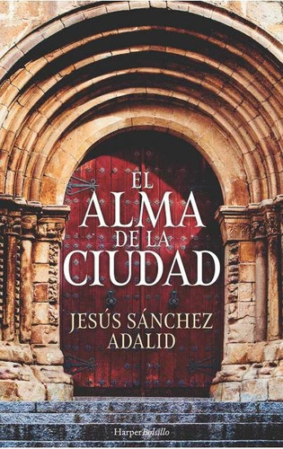 Alma De La Ciudad, El - Jesús Sánchez Adalid