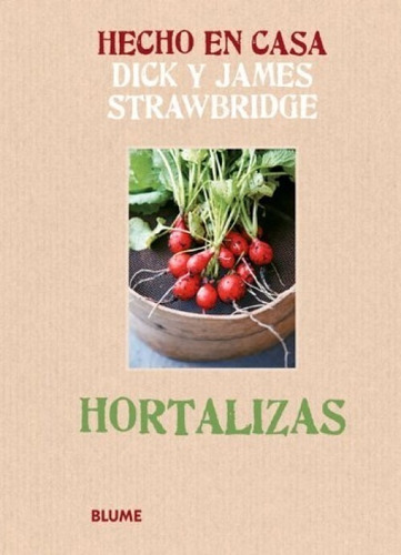 Hortalizas, De Dick Y James Strawbridge. Editorial Blume, Tapa Dura En Español, 2013