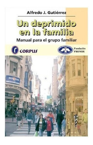Libro - Un Deprimido En La Familia - Gutierrez - Corpus Nue