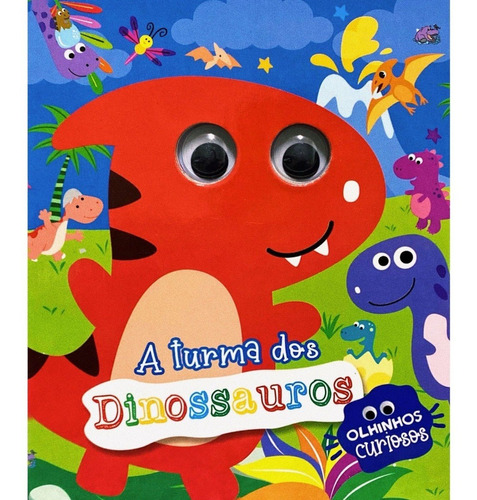 Livro Infantil Interativo A Turma Dos Dinossauros - Olhinhos Curiosos