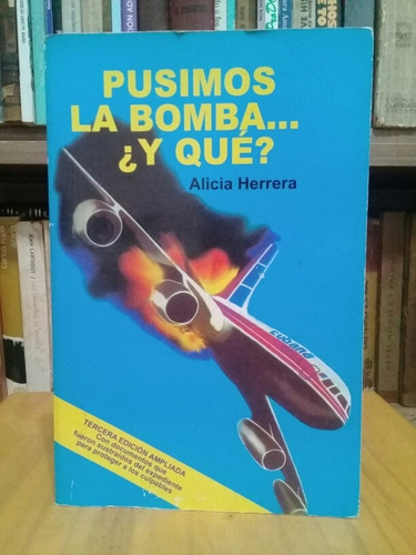 Pusimos La Bomba... ¿ Y Que ? - Alicia Herrera