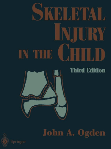 Skeletal Injury In The Child - Ogden John
