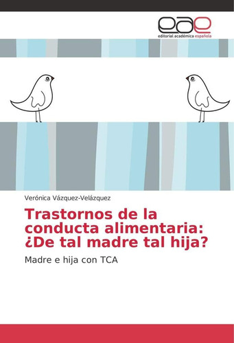 Libro: Trastornos De La Conducta Alimentaria: ¿de Tal Madre