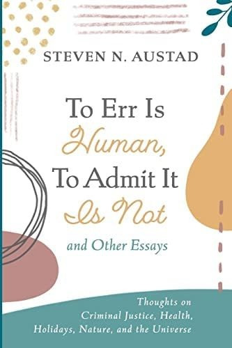Libro: To Err Is Human, To Admit It Is Not And Other Essays
