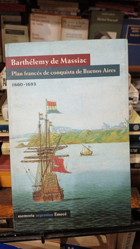 Barthelemy De Massiac Plan Frances De Conquista Buenos Aires