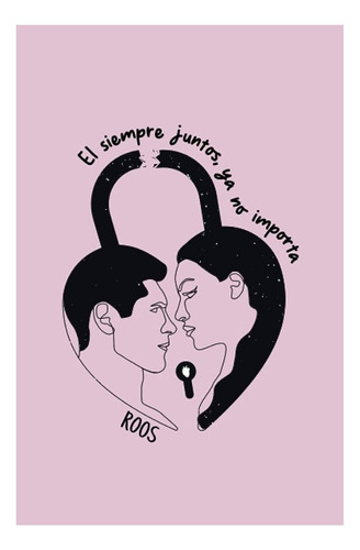 El Siempre Juntos Ya No Importa - Roos