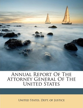 Libro Annual Report Of The Attorney General Of The United...