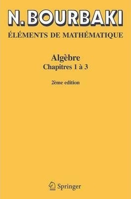 Elements De Mathematique Algebre  Chapitres 1 A Franaqwe