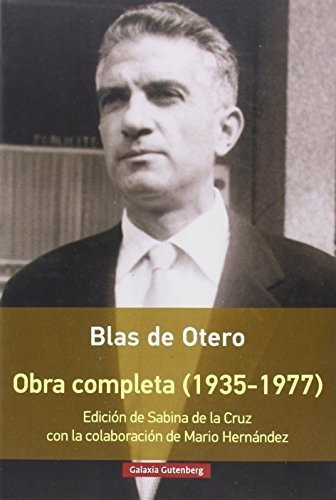 OBRA COMPLETA 1935 - 1977 / BLAS DE OTERO, de Otero, Blas de. Editorial Galaxia Gutenberg S L, tapa blanda en español, 2016