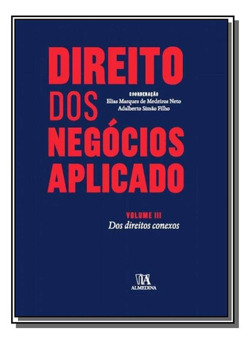 Direito Dos Negocios Aplicado: Dos Direitos Conexo, De Elias Marques De Medeiros Neto. Editora Almedina, Capa Mole Em Português, 2021