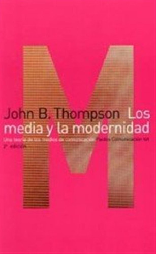 Los Media Y La Modernidad: Una Teoria De Los Medios De Comun