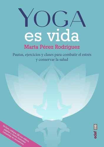 Libro: Yoga Es Vida. Pérez Rodríguez, Marta. Editorial Edaf,