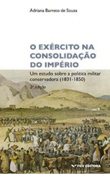 Libro Exercito Na Consolidacao Do Imperio De Souza Adriana B