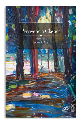 Pervivência Clássica, de Robert de Brose (org.). Editora Moinhos Ltda, capa mole em português, 2019