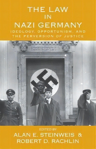 The Law In Nazi Germany : Ideology, Opportunism, And The Perversion Of Justice, De Alan E. Steinweis. Editorial Berghahn Books, Tapa Blanda En Inglés