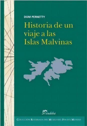 Historia De Un Viaje A Las Islas Malvinas De D, De Dom Pety. Editorial Eudeba En Español