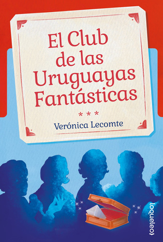 El Club De Las Uruguayas Fantasticas - Lecomte Veronica