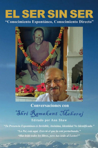 Libro: El Ser Sin Ser: Conversaciones Con Shri Ramakant Maha