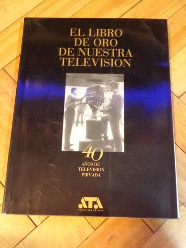 El Libro De Oro De Nuestra Television. 40 Años De Tv P&-.
