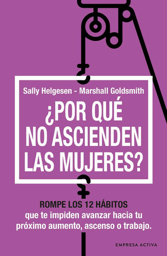 Libro Por Qué No Ascienden Las Mujeres - Marshall Goldsmith & Sally Helgesen - E. Activa