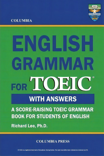 Columbia English Grammar For Toeic, De Richard Lee Ph D. Editorial Columbia Press, Tapa Blanda En Inglés