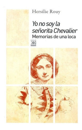 Yo No Soy La Señorita Chevalier - Rouy, Hersilie, De Rouy, Hersilie. Editorial Siglo Xxi De España En Español