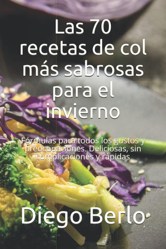 Libro Las 70 Recetas De Col Más Sabrosas Para El Invierno F