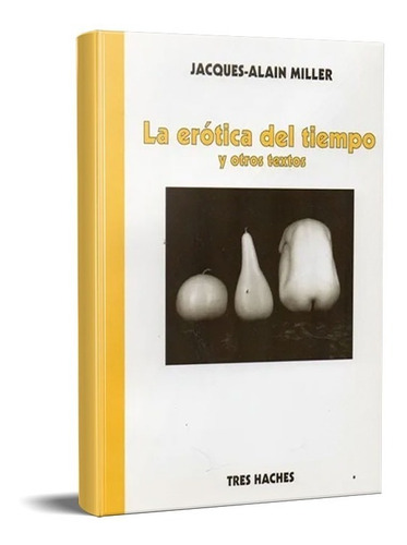 Erótica Del Tiempo. Jacques Alain Miller (th)