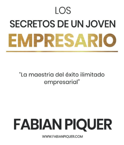 Libro: Los Secretos De Un Joven Empresario (emprende Rico. L