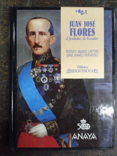 Juan Jose Flores * Ecuador * Cantero Fernandez * Anaya *