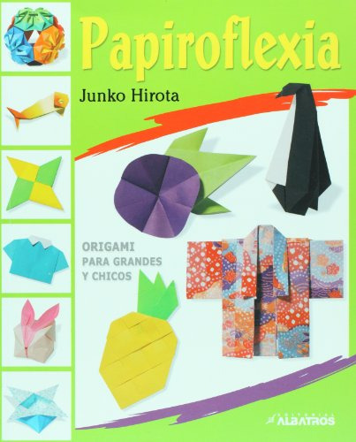 Libro Papiroflexia Origami Para Grandes Y Chicos - Hirota Ju