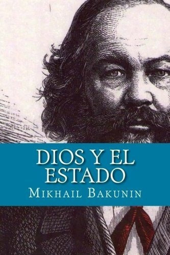 Dios Y El Estado - Bakunin, Mikhail, De Bakunin, Mikh. Editorial Createspace Independent Publishing Platform En Español