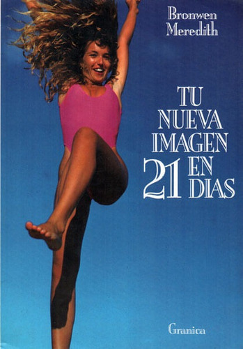 Tu Nueva Imagen En 21 Dias, De Bronwen Meredith. Editorial Ediciones Gaviota, Tapa Blanda, Edición 1993 En Español