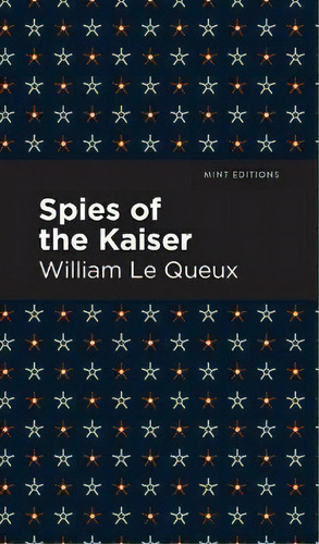 Spies Of The Kaiser, De William Le Queux. Editorial Graphic Arts Books, Tapa Dura En Inglés