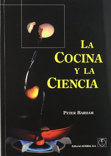 Cocina Y La Ciencia, La, De Barham, Peter. Editorial Acribia, Tapa Blanda En Español, 2013