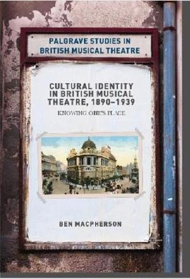 Cultural Identity In British Musical Theatre, 1890-1939 :...