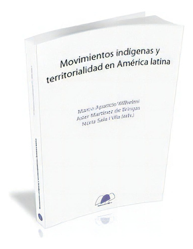 Movimientos Indãâgenas Y Territorialidad En Amãâ©rica Latina, De Marco . . . [et Al. ] Aparicio Wilhelmi. Editorial Documenta Universitaria, Tapa Blanda En Español