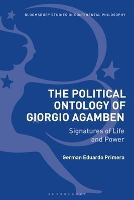 The Political Ontology Of Giorgio Agamben : Signatures Of...