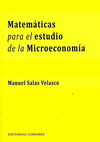 Matemãâ¡ticas Para El Estudio De La Microeconomãâa, De Salas Velasco, Manuel. Editorial Comares, Tapa Blanda En Español