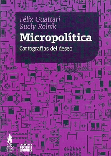Micropolítica. Cartografías Del Deseo - Guattari, Rolnik