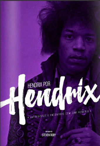 Hendrix Por Hendrix - Entrevistas E Encontros Com Jimi Hendr