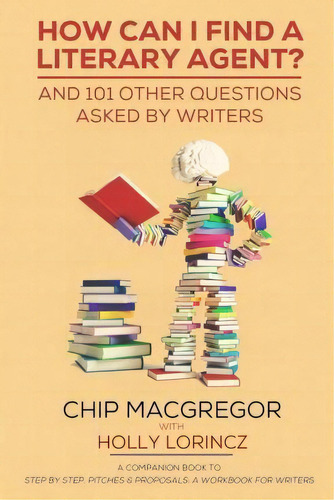 How Can I Find A Literary Agent?, De Chip Macgregor. Editorial Benchmark Press, Tapa Blanda En Inglés