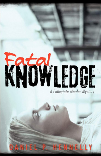 Libro: En Ingles Fatal Knowledge A Collegiate Murder Myster