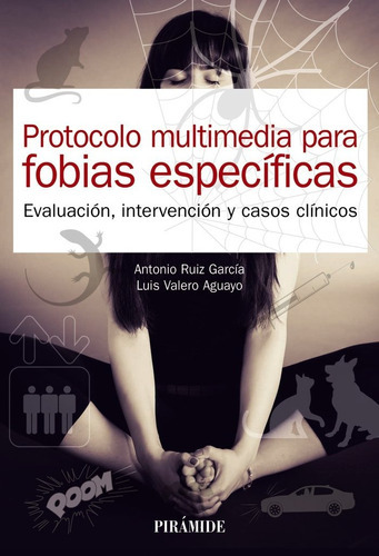 Protocolo multimedia para fobias especÃÂficas, de Ruiz García, Antonio. Editorial Ediciones Pirámide, tapa blanda en español