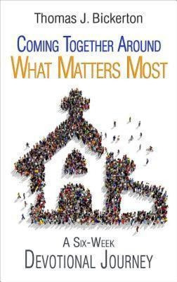 Coming Together Around What Matters Most - Thomas J Bicke...