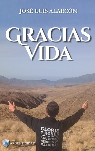 Gracias Vida, Del Veterano De Guerra José L. Alarcón