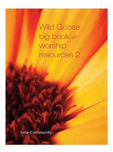 Wild Goose Big Book Of Worship Resources Volume 2 - Th. Eb18